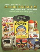 Tomart's Price Guide to Radio Premium and Cereal Box Collectibles: Including Comic Character, Pulp Hero, TV and Other Premiums 0870696351 Book Cover