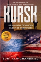 Kursk: 118 mannen, gevangen onder de Barentszee (James Mitchel serie) (Dutch Edition) B0F1T67RBN Book Cover