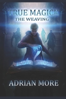 True Magick: The Weaving B08BWFKFNM Book Cover