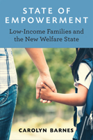 State of Empowerment: Low-Income Families and the New Welfare State 0472131648 Book Cover