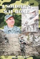 A Soldier's Way Home: The Soldier 0980106079 Book Cover