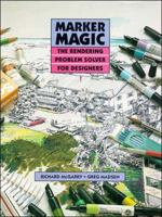 Marker Magic: The Rendering Problem Solver for Designers 0471284343 Book Cover