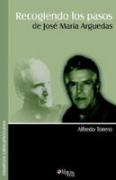 Recogiendo los pasos de José María Arguedas 1597540609 Book Cover