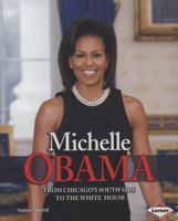 Michelle Obama: From Chicago's South Side to the White House 0761350330 Book Cover