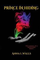 The Making of a Mage King: Prince in Hiding 1515130584 Book Cover