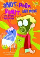 Snot, Poop, Vomit, and More: The Yucky Body Book 076603318X Book Cover