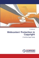 Webcasters' Protection in Copyright: A techno-legal Study 3659103896 Book Cover