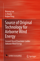 Source of Original Technology for Airborne Wind Energy: Ground-Based Parachute-Ladder Airborne Wind Energy 9819201799 Book Cover