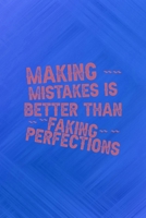 Making Mistakes Is Better Than Faking Perfections: All Purpose 6x9 Blank Lined Notebook Journal Way Better Than A Card Trendy Unique Gift Blue Texture Fail 1708901256 Book Cover