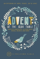 Advent at The Kids Table: An Offering of Hope, Peace, Joy & Love! B0BCSCZG2L Book Cover