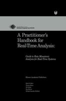 A Practitioner's Handbook for Real-Time Analysis: Guide to Rate Monotonic Analysis for Real-Time Systems (Electronic Materials: Science & Technology)
