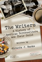 The Writers: A History of American Screenwriters and Their Guild 0813571391 Book Cover