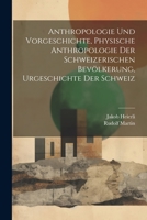 Anthropologie und Vorgeschichte, Physische Anthropologie der Schweizerischen Bevölkerung, Urgeschichte der Schweiz 1021559326 Book Cover