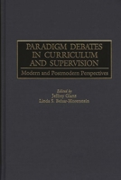 Paradigm Debates in Curriculum and Supervision: Modern and Postmodern Perspectives 0897896246 Book Cover