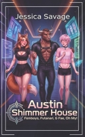 Austin Shimmer House: Femboys, Futanari, & Fae, Oh My! B0HC4R5DNZ Book Cover