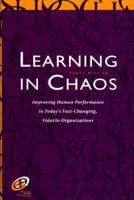 Learning in Chaos: Improving Human Performance in Today's Fast-Changing, Volatile Organizations (Improving Human Performance Series) (Improving Human Performance Series) 0884154270 Book Cover