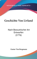 Geschichte Von Livland, Nach Bossuetischer Art Entworfen. (Biogr. Der Lutherischen Prediger in Der Provinz Livland). 0274767031 Book Cover