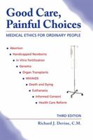 Good Care, Painful Choices: Medical Ethics for Ordinary People 0809142732 Book Cover