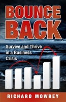 Bounce Back: Survive and Thrive in a Business Crisis 0997880163 Book Cover