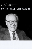 C. T. Hsia on Chinese Literature (Masters of Chinese Studies, V. 1) 0231129904 Book Cover