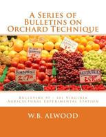 A Series of Bulletins on Orchard Technique: Bulletins 97 – 101 Virginia Agricultural Experimental Station 1986794849 Book Cover