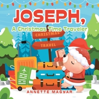 Joseph, a Christmas Time Traveler B0BYVHSDB8 Book Cover