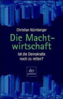 Die Machtwirtschaft. Ist die Demokratie noch zu retten? 3423241624 Book Cover