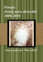 Poezjo Dodaj Nam Skrzyde 145830552X Book Cover