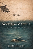 South of Manila: A Huck Rogers Adventure (The Huck Rogers Adventure Series) B0GKCVYS5X Book Cover