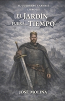 El Jardín Fuera del Tiempo: Historias del Árbol Primigenio (El Guerrero Carmesí) (Spanish Edition) B0GHNGPZ3B Book Cover