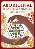 Aboriginal Healing Oracle: (36 Full-Color Cards and 96-Page Booklet) 1925682366 Book Cover