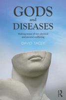 Gods and Diseases Making sense of Our Physical and Mental Wellbeing B007U7MENC Book Cover