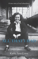 All That I Had: A true story of real life abundance! 0578485613 Book Cover