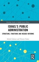 Israel's Public Administration: Structure, Functions and Needed Reforms (Routledge Studies in Middle Eastern Politics) 1041323654 Book Cover