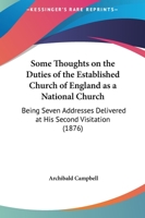 Some Thoughts on the Duties of the Established Church of England as a National Church: Being Seven Addresses Delivered at His Second Visitation 1165770997 Book Cover