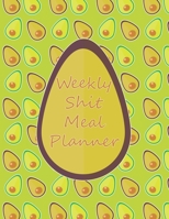 Weekly Shit Meal Planner: 52 Weeks to Plan Shit Meal-Large Size 8.5 x 11-Include: Freezer Inventory, Week Meal Planner, Shopping List, Notes-Shit Gifts-Easy Help in the Kitchen -Weekly Planner-Plan Yo 165515799X Book Cover