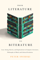 From Literature to Biterature: Lem, Turing, Darwin, and Explorations in Computer Literature, Philosophy of Mind, and Cultural Evolution 0773542957 Book Cover