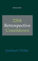 2204 Retrospective Countdown: Sachbuch-Thriller 3347395581 Book Cover