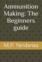 Ammunition Making: The Beginners guide B0F3JQ2NLQ Book Cover