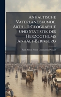 Anhaltische Vaterlandskunde. Abthl. I. Geographie und Statistik des Herzogthums Anhalt-Bernburg (German Edition) 1024280446 Book Cover