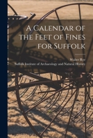 A Calendar of the Feet of Fines for Suffolk 1015063659 Book Cover