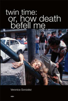 Twin Time: Or, How Death Befell Me (Semiotext(e) / Native Agents) 1584350482 Book Cover