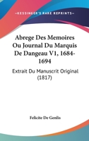 Abrege Des Memoires Ou Journal Du Marquis De Dangeau V1, 1684-1694: Extrait Du Manuscrit Original (1817) 1161011692 Book Cover
