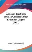 Aus Dem Tagebuche Eines In Grossbritannien Reisenden Ungarn (1837) 1167560523 Book Cover