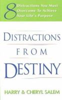 Distractions from Destiny: 8 Distractions You Must Overcome to Achieve Your Life's Purpose 1577944348 Book Cover