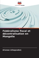 Fédéralisme fiscal et décentralisation en Mongolie (French Edition) 6209901883 Book Cover