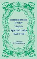 Northumberland County, Virginia, Apprenticeships, 1650-1750 1556137834 Book Cover