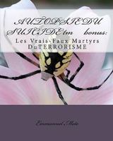 AUTOPSIE DU SUICIDEtm bonus: Les Vrais-Faux Martyrs Du TERRORISME: Les Vrais-Faux Martyrs DuTERRORISME 1456391615 Book Cover