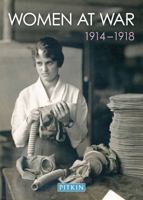 Women at War: 1914-1918 1841654175 Book Cover