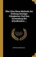 �ber Eine Neue Methode Zur Pr�fung Geistiger F�higkeiten Und Ihre Anwendung Bei Schulkindern ... 0270084789 Book Cover